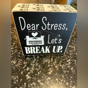 “Dear Stress, Let’s Break Up”!  Fun little sign for home or office. 🪧🪧🪧😩😫😓